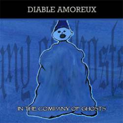 Diable Amoreux : In the Company of Ghosts
